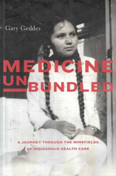 Medicine Unbundled: A Journey Through the Minefields of Indigenous Health Care