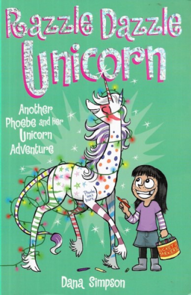 Razzle Dazzle Unicorn: Another Phoebe and Her Unicorn Adventure (Volume 4)