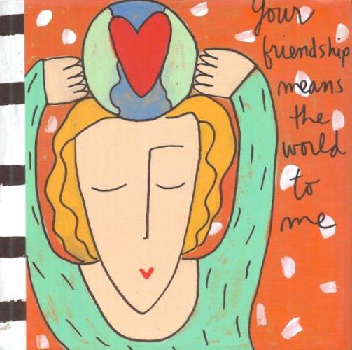 Your Friendship Means the World to Me