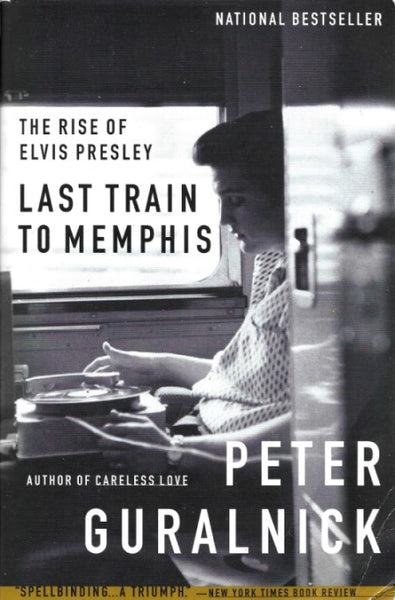 Last Train to Memphis: The Rise of Elvis Presley