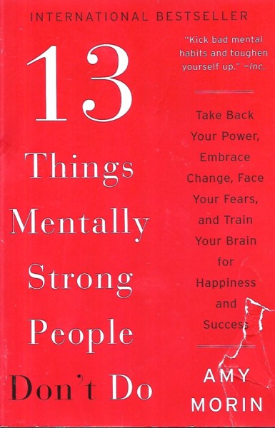 13 Things Mentally Strong People Don't Do