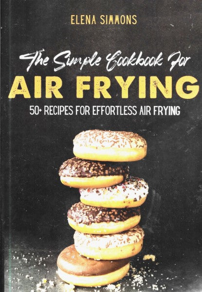 The Simple Cookbook For Air Frying