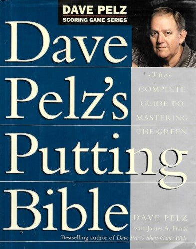 Dave Pelz's Putting Bible