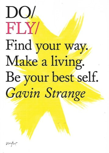 Do Fly: Find your way. Make a living. Be your best self