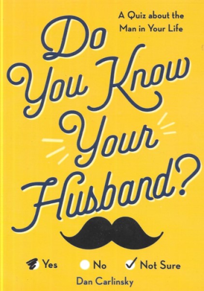 Do You Know Your Husband?: A Quiz about the Man in Your Life