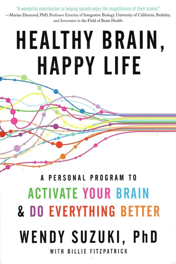 Healthy Brain, Happy Life: A Personal Program to Activate Your Brain and Do Everything Better