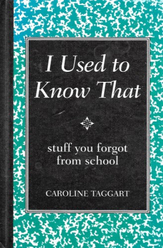 I Used to Know That: Stuff You Forgot From School