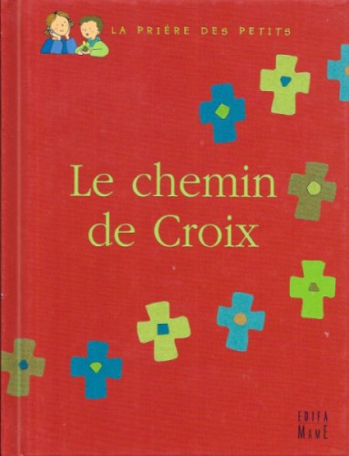 Le chemin de Croix (La prière des petits) (La pri?¨re des petits Edition)