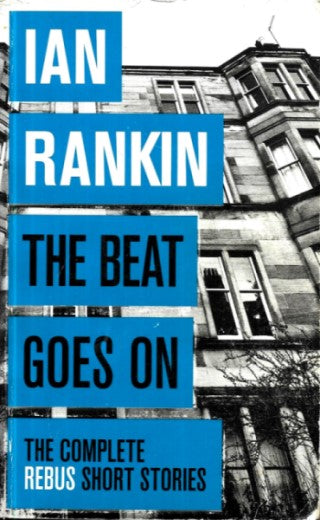 The Beat Goes On: The Complete Rebus Stories (A Rebus Novel)