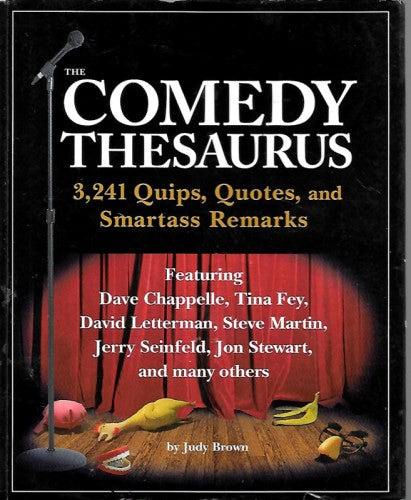The Comedy Thesaurus: 3,241 Quips, Quotes, and Smartass Remarks