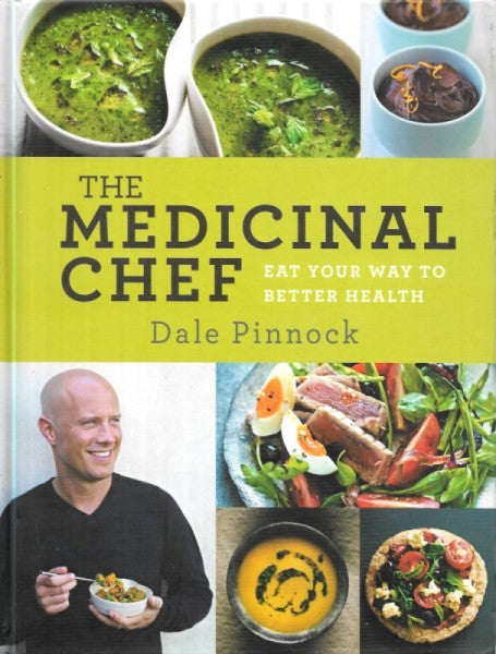 The Medicinal Chef: Eat Your Way to Better Health