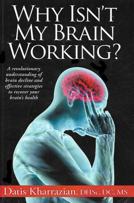 Why Isn't My Brain Working?: A Revolutionary Understanding of Brain