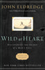 Wild at Heart: Discovering the Secret of a Man's Soul