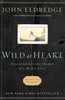 Wild at Heart: Discovering the Secret of a Man's Soul