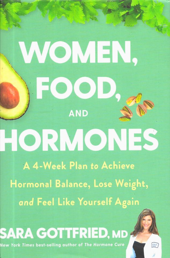 Women, Food, And Hormones: A 4-Week Plan to Achieve Hormonal Balance, Lose Weight, and Feel Like Yourself Again