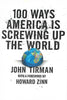 100 Ways America Is Screwing Up the World