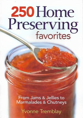 250 Home Preserving Favorites