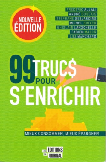 99 trucs pour s'enrichir: Mieux consommer, mieux épargner