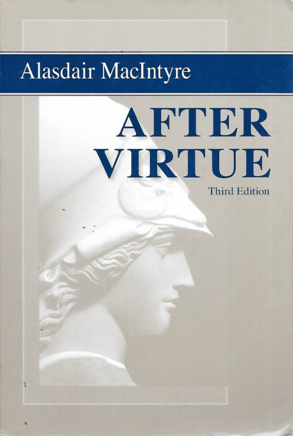 After Virtue: A Study in Moral Theory, 3rd Edition