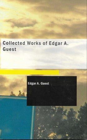 Collected Works of Edgar A. Guest