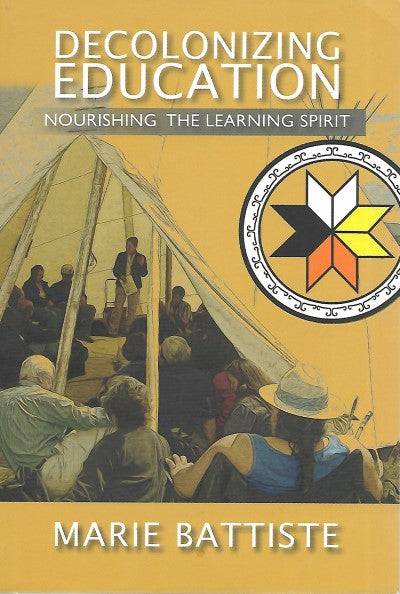 Decolonizing Education Nourishing the Learning Spirit - Front