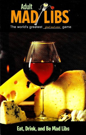 Eat, Drink, and Be Mad Libs (Adult Mad Libs)