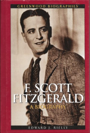 F. Scott Fitzgerald: A Biography