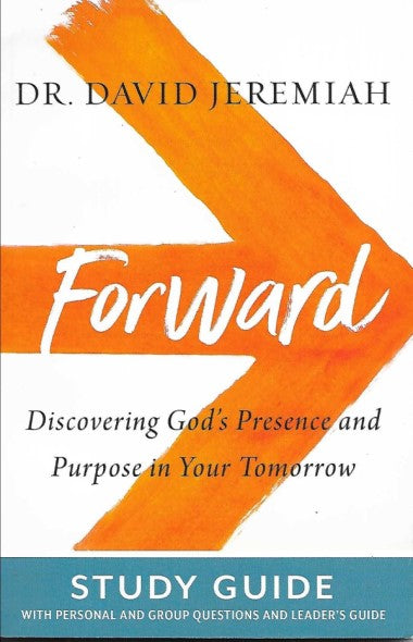 Forward: Discovering God's Presence and Purpose in Your Tomorrow - Study Guide