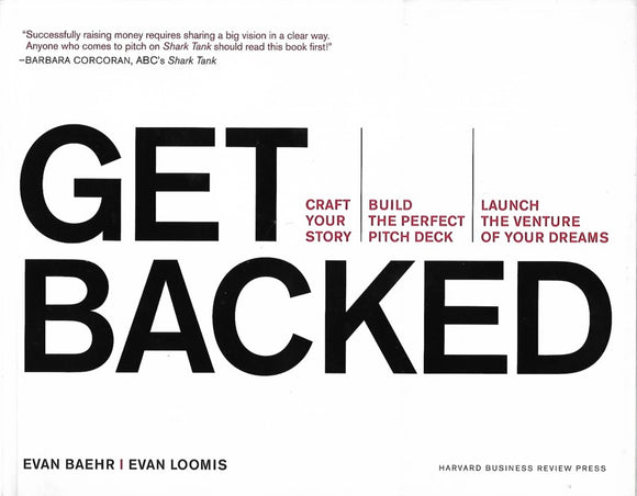 Get Backed: Craft Your Story, Build the Perfect Pitch Deck, and Launch the Venture of Your Dreams