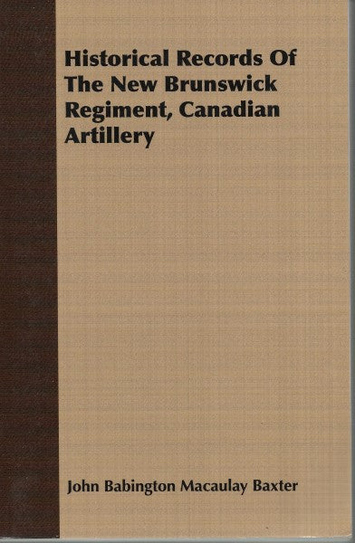 Historical Records Of The New Brunswick Regiment, Canadian Artillery
