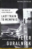 Last Train to Memphis: The Rise of Elvis Presley