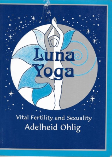 Luna Yoga : Vital Fertility and Sexuality