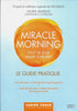 Miracle Morning - Tout Se Joue Avant 8 heures Le Guide Pratique - Front