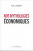 Nos Mythologies Économiques