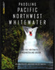 Paddling Pacific Northwest Whitewater