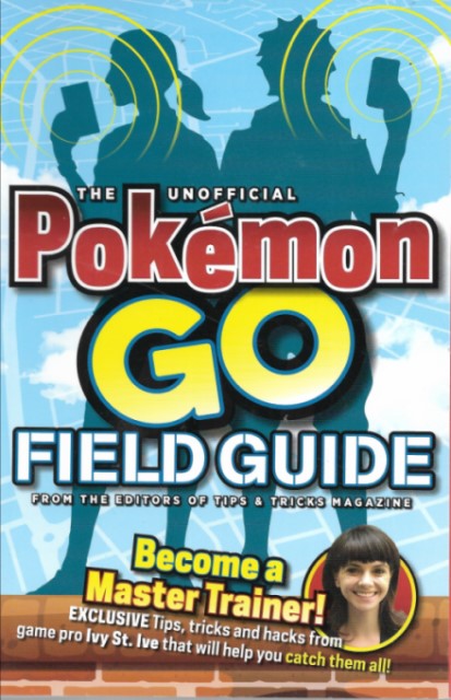The Unofficial Pokemon Go Field Guide (Illustrated Edition)