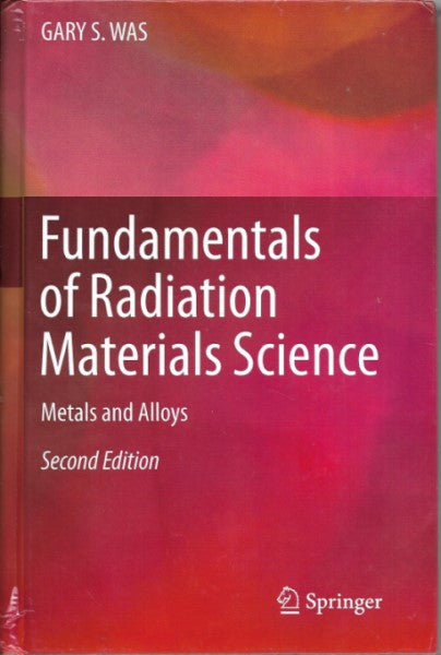 Fundamentals of Radiation Materials Science: Metals and Alloys, 2nd Edition