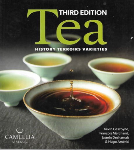 Tea: History, Terroirs, Varieties (3rd Edition)