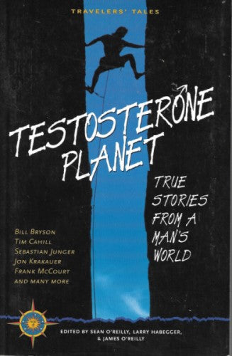 Testosterone Planet: True Stories from a Man's World
