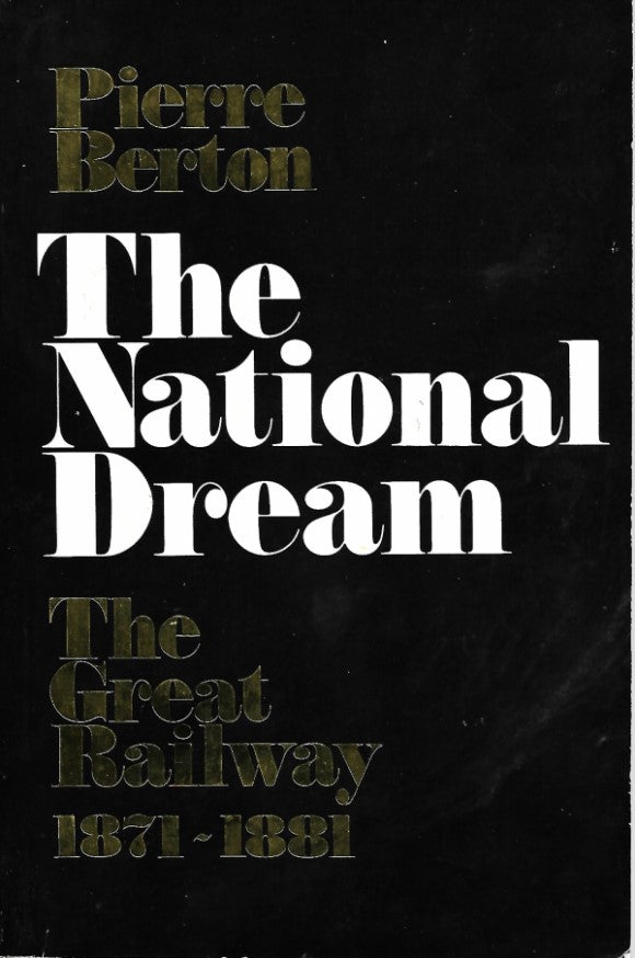 The National Dream : The Great Railway, 1871-1881 - Good condition