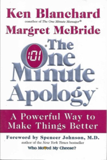 The One Minute Apology: A Powerful Way to Make Things Better