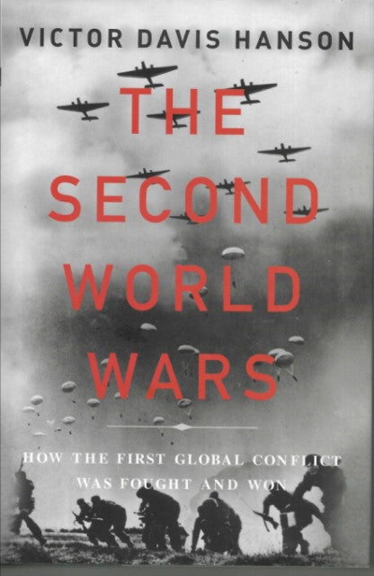 The Second World Wars: How the First Global Conflict Was Fought and Won