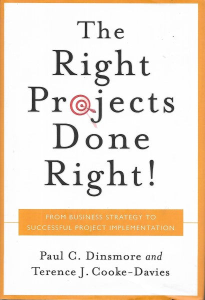 Right Projects Done Right: From Business Strategy to Successful Project Implementation