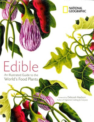 Edible: An Illustrated Guide to the World's Food Plants