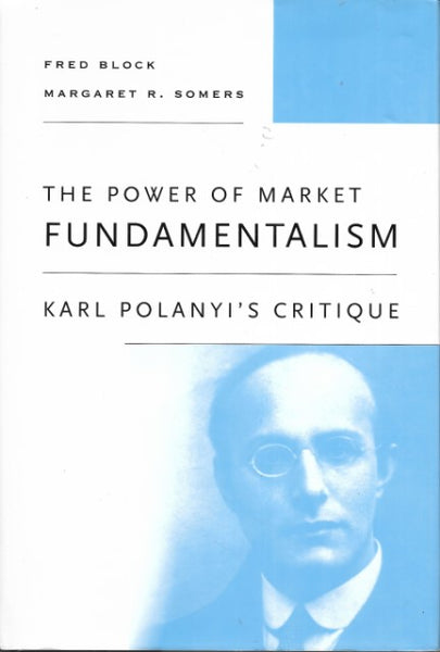 The Power of Market Fundamentalism: Karl Polanyi's Critique