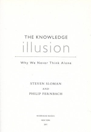 The Knowledge Illusion: Why We Never Think Alone