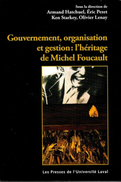 Gouvernement, Organisation Et Entreprise : L'héritage De Michel Foucault