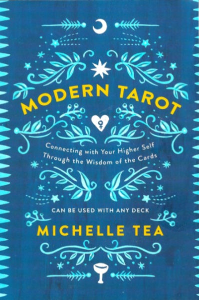 Modern Tarot: Connecting with Your Higher Self through the Wisdom of the Cards