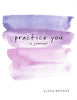 Practice You: A Journal