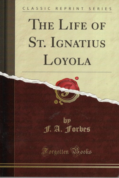 The Life of St. Ignatius Loyola (Classic Reprint)